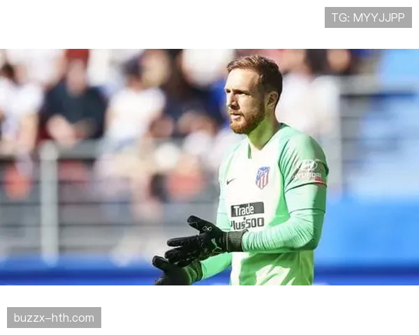 奥布拉克与马竞续约至2028年，守门将未来长期锁定球队